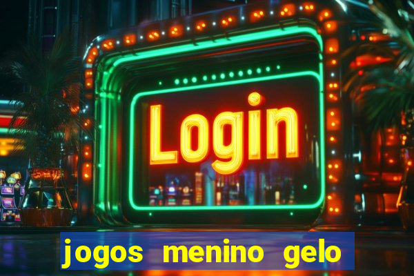 jogos menino gelo menina lava